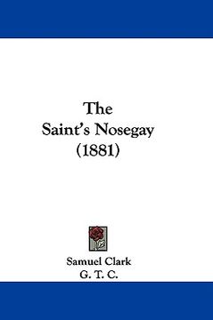 portada the saint's nosegay (1881) (en Inglés)