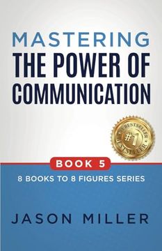 portada Mastering the Power of Communication (8 Books to 8 Figures Series) (en Inglés)