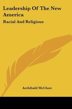 portada leadership of the new america: racial and religious (en Inglés)