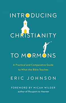portada Introducing Christianity to Mormons: A Practical and Comparative Guide to What the Bible Teaches (en Inglés)