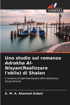 portada Uno studio sul romanzo Adrakha Al-Nisyan(Realizzare l'oblio) di Shalan (en Italiano)