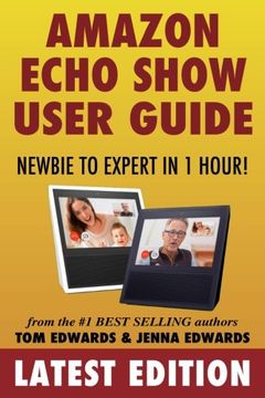 portada Amazon Echo Show: Newbie to Expert in 1 Hour (Echo & Alexa) (en Inglés)