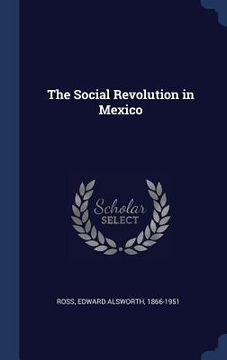 portada The Social Revolution in Mexico (en Inglés)