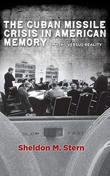 portada The Cuban Missile Crisis in American Memory: Myths Versus Reality (Stanford Nuclear age Series) (en Inglés)