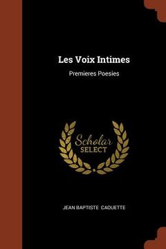 portada Les Voix Intimes: Premieres Poesies (en Francés)