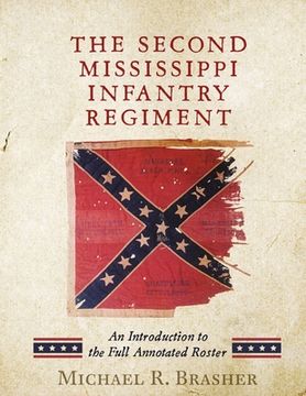 portada The Second Mississippi Infantry Regiment: An Introduction to the Full Annotated Roster (en Inglés)