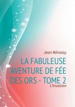 portada La Fabuleuse aventure de Fée des Ors - Tome 2: L'Invasion (en Francés)