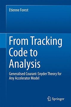 portada From Tracking Code to Analysis: Generalised Courant-Snyder Theory for Any Accelerator Model