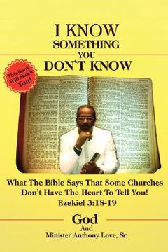 portada i know something you don't know: what the bible says that some churches don't have the heart to tell you! (en Inglés)