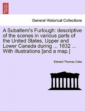 portada a subaltern's furlough: descriptive of the scenes in various parts of the united states, upper and lower canada during ... 1832 ... with illus