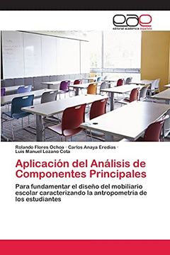 portada Aplicación del Análisis de Componentes Principales: Para Fundamentar el Diseño del Mobiliario Escolar Caracterizando la Antropometría de los Estudiantes (in Spanish)