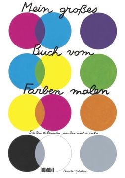 portada Mein großes Buch vom Farben malen: Farbe erkennen, malen und mischen (en Alemán)