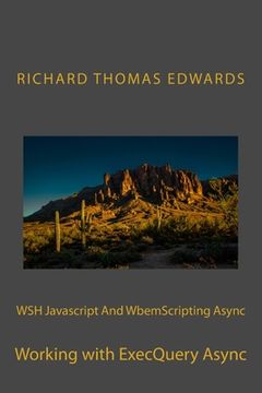 portada WSH Javascript And WbemScripting Async: Working with ExecQuery Async (en Inglés)