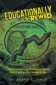 portada Educationally Screwed: Two Generations of Predatory Student Loan Fraud and Its Consequences (en Inglés)