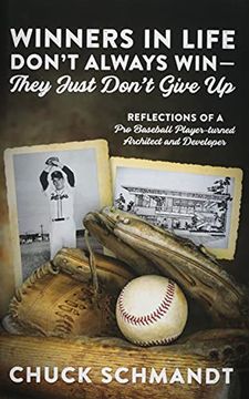 portada Winners in Life Don'T Always Win-They Just Don'T Give up: Reflections of a pro Baseball Player-Turned Architect and Developer (en Inglés)