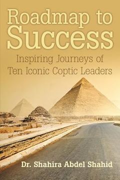 portada Roadmap to Success: Inspiring Journeys of Ten Iconic Coptic Leaders` (en Inglés)