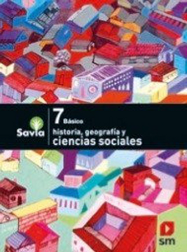 portada Historia, Geografía y Ciencias Sociales 7° Básico - Proyecto Savia