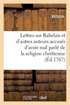 portada Lettres Sur Rabelais Et Sur d'Autres Auteurs Accusés d'Avoir Mal Parlé de la Religion Chrétienne (in French)