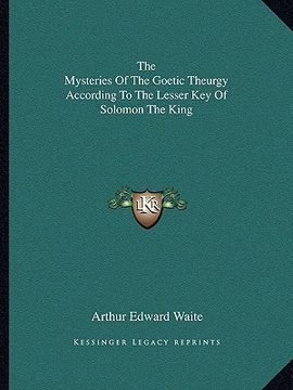 portada the mysteries of the goetic theurgy according to the lesser key of solomon the king (in English)