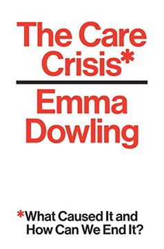 portada The Care Crisis: What Caused It and How Can We End It? (in English)