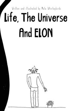 portada Life, The Universe And Elon (en Inglés)
