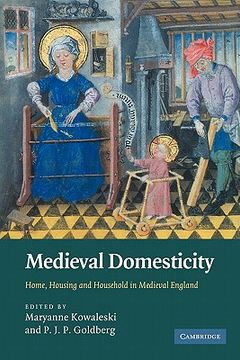 portada Medieval Domesticity: Home, Housing and Household in Medieval England 