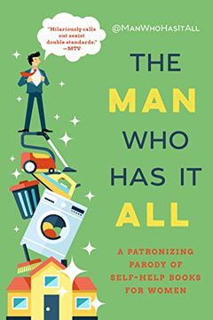portada The Man Who Has It All: A Patronizing Parody of Self-Help Books for Women