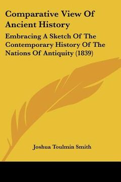 portada comparative view of ancient history: embracing a sketch of the contemporary history of the nations of antiquity (1839) (en Inglés)