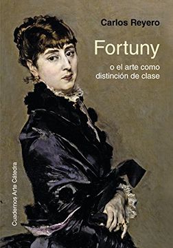 portada Fortuny o el arte como distinción de clase (Cuadernos Arte Cátedra)