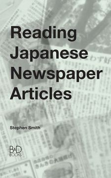 portada Reading Japanese Newspaper Articles: A Guide for Advanced Japanese Language Students (in English)