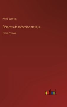 portada Éléments de médecine pratique: Tome Premier (en Francés)