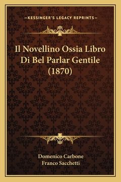 portada Il Novellino Ossia Libro Di Bel Parlar Gentile (1870) (en Italiano)