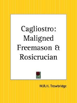 portada cagliostro: maligned freemason and rosicrucian (en Inglés)