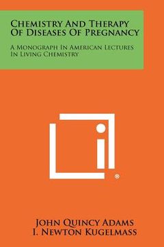 portada chemistry and therapy of diseases of pregnancy: a monograph in american lectures in living chemistry (en Inglés)
