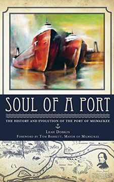 portada Soul of a Port: The History and Evolution of the Port of Milwaukee (in English)