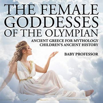 portada The Female Goddesses of the Olympian - Ancient Greece for Mythology | Children's Ancient History (in English)