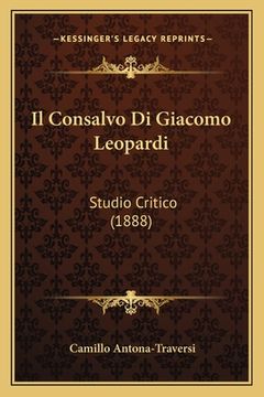 portada Il Consalvo Di Giacomo Leopardi: Studio Critico (1888) (in Italian)