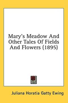portada mary's meadow and other tales of fields and flowers (1895) (in English)