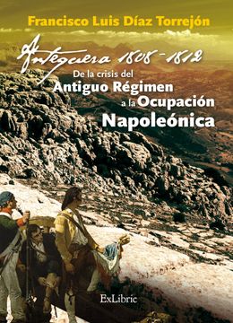 portada Antequera, 1808-1812. De la Crisis del Antiguo Régimen a la Ocupación Napoleónica (in Spanish)