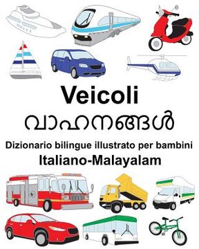 portada Italiano-Malayalam Veicoli Dizionario bilingue illustrato per bambini (en Italiano)