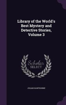 portada Library of the World's Best Mystery and Detective Stories, Volume 3 (en Inglés)
