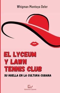 portada El Lyceum y Lawn Tennis Club: Su Huella en la Cultura Cubana (in Spanish)