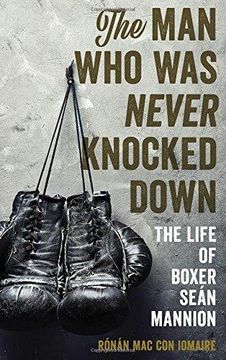 portada The man who was Never Knocked Down: The Life of Boxer Seán Mannion (en Inglés)