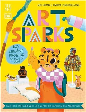 portada The met art Sparks: Make art Inspired by Real Masterpieces (dk the Met)
