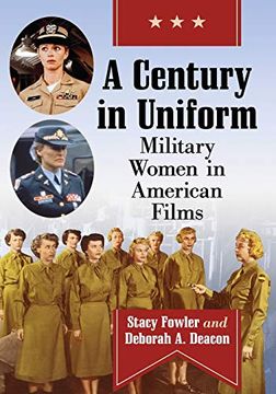 portada A Century in Uniform: Military Women in American Films (en Inglés)