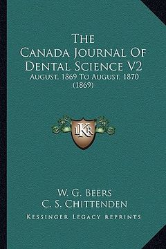 portada the canada journal of dental science v2: august, 1869 to august, 1870 (1869) (en Inglés)