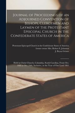 portada Journal of Proceedings of an Adjourned Convention of Bishops, Clergymen and Laymen of the Protestant Episcopal Church in the Confederate States of Ame (en Inglés)