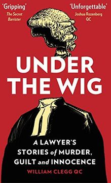 portada Under the Wig: A Lawyer's Stories of Murder, Guilt and Innocence (en Inglés)