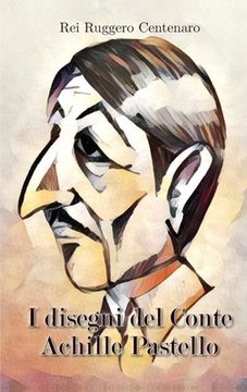 portada I segreti del Conte Achille Pastello (en Italiano)