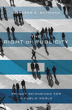 portada The Right of Publicity: Privacy Reimagined for a Public World (en Inglés)